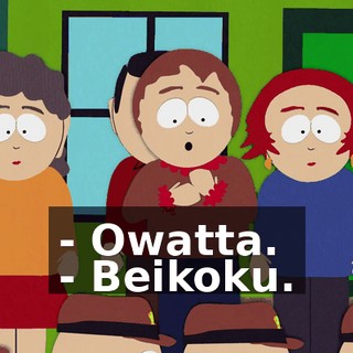 - Owatta. - Beikoku.