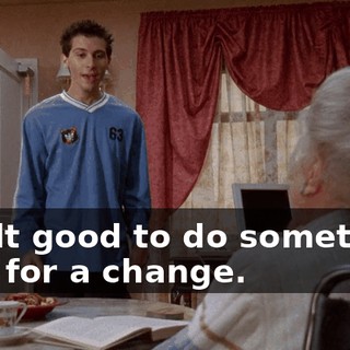 It felt good to do something nice for a change.