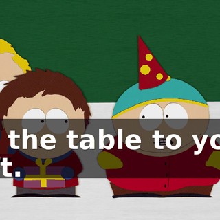 on the table to your left.