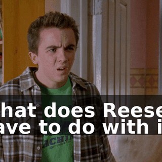 What does Reese have to do with it?