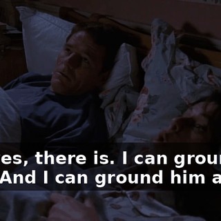 Oh, yes, there is. I can ground him. And I can ground him again.