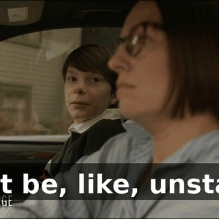 might be, like, unstable?