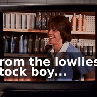 From the lowliest stock boy...