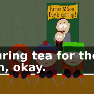 pouring tea for them. - Oh, okay.