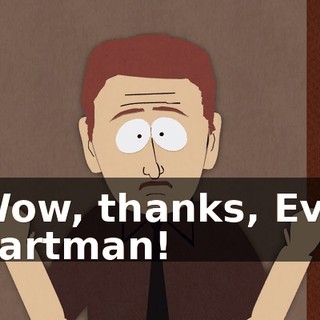 Wow, thanks, Evil Cartman!