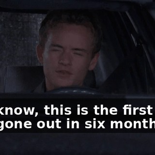 You know, this is the first time I've gone out in six months.