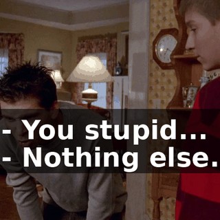 - You stupid... - Nothing else.