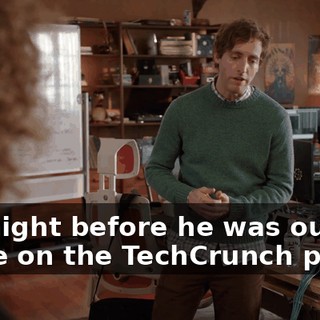 the night before he was our judge on the TechCrunch panel,