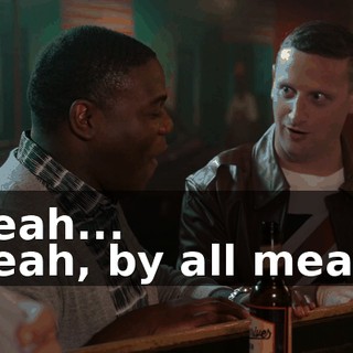 - Yeah... - Yeah, by all means.