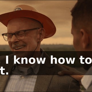 - Oh, I know how to ride it out.
