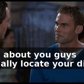 How about you guys actually locate your dicks,