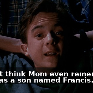 I don't think Mom even remembers she has a son named Francis.