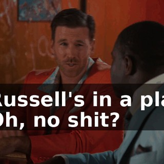 - Russell's in a play. - Oh, no shit?
