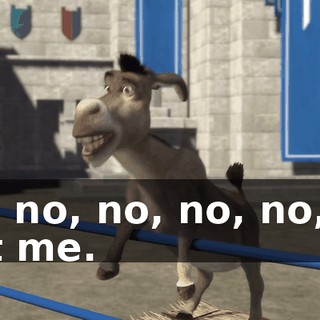 Oh, no, no, no, no, no Not me.