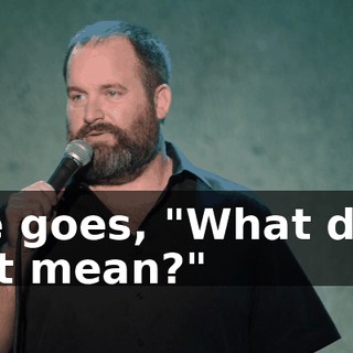 She goes, "What does that mean?"