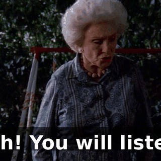 Shh! You will listen!
