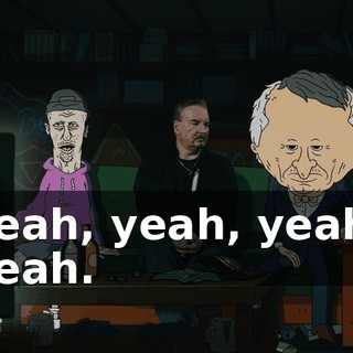 Yeah, yeah, yeah. Yeah.