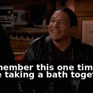 I remember this one time we were taking a bath together,