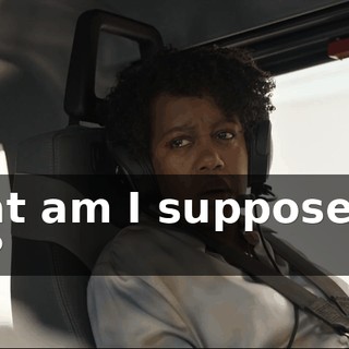 What am I supposed to say?