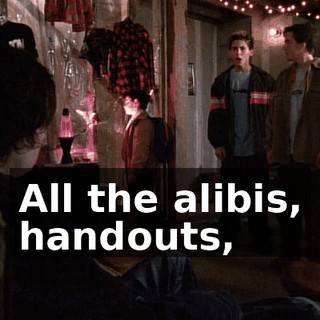 All the alibis, handouts,