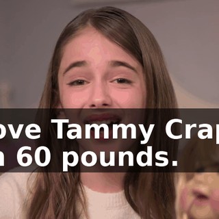 I love Tammy Craps. I'm 60 pounds.