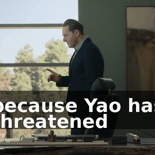 because Yao has threatened