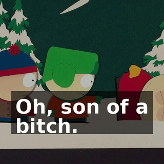 Oh, son of a bitch.