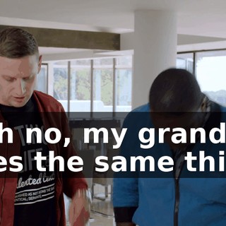 - Oh no, my grandma does the same thing.