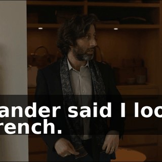 Xander said I look French.