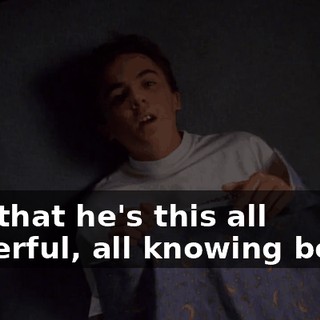 just that he's this all powerful, all knowing being.