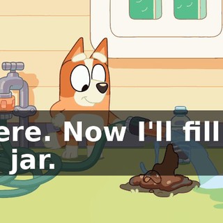 There. Now I'll fill up my jar.