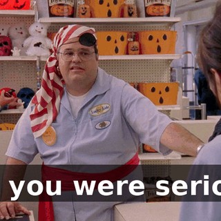 Oh, you were serious.