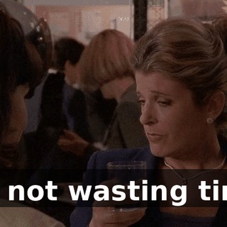 I'm not wasting time.
