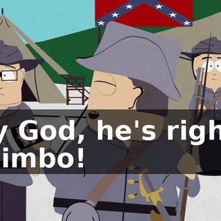 By God, he's right! - Jimbo!