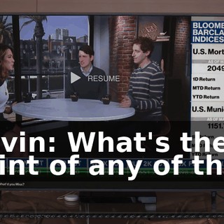 Gavin: What's the point of any of this?