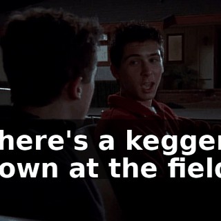 There's a kegger down at the field.