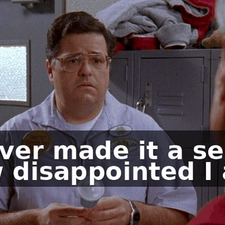 I never made it a secret how disappointed I am