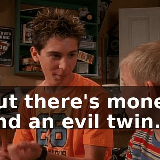 but there's money and an evil twin.