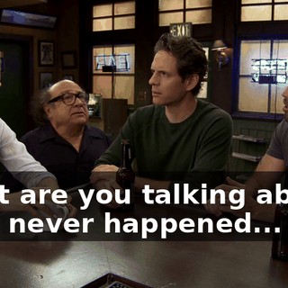What are you talking about? That never happened...