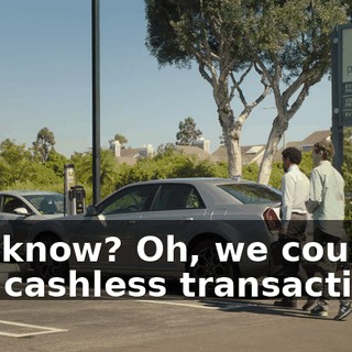 You know? Oh, we could add cashless transactions.
