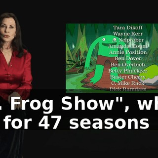 "Mr. Frog Show", which ran for 47 seasons