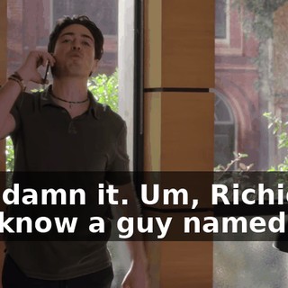 God damn it. Um, Richie, you know a guy named "Jee
