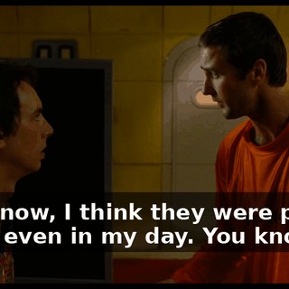 You know, I think they were pretty close even in my day. You know?