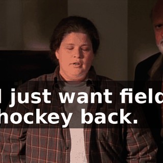 I just want field hockey back.