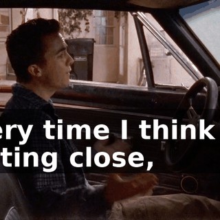 Every time I think I'm getting close,