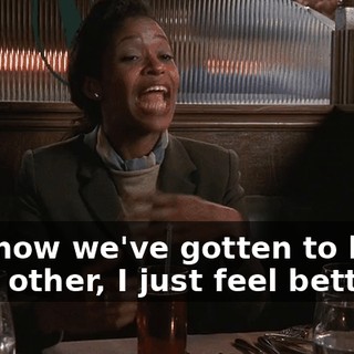 and now we've gotten to know each other, I just feel better.