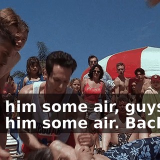 Give him some air, guys. Give him some air. Back up.
