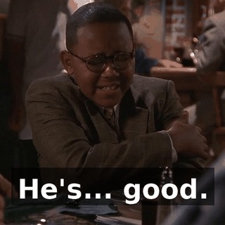He's... good.