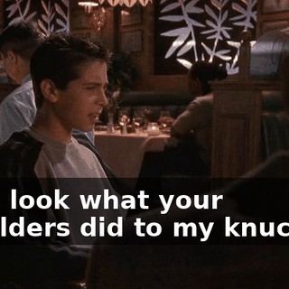 Man, look what your shoulders did to my knuckles.