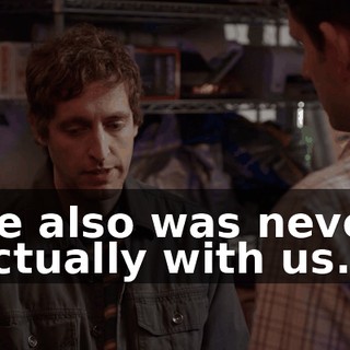 He also was never actually with us.